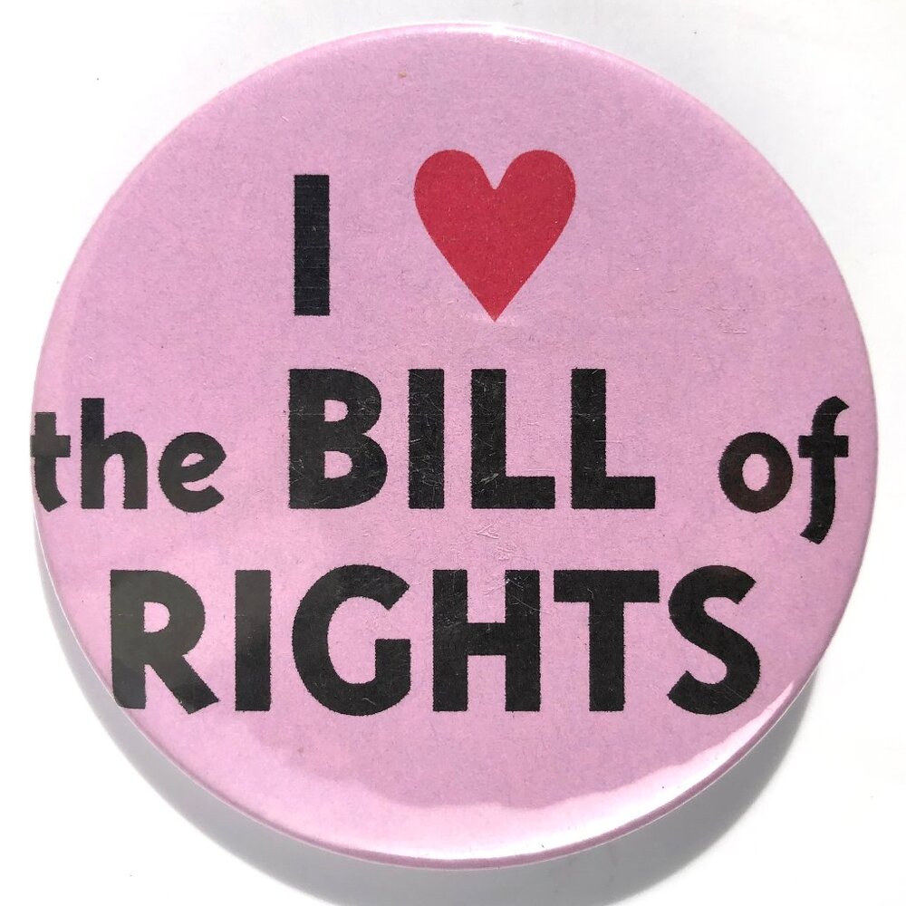 vintage pinback button I Heart the Bill of Rights Activist Pin Cause Movement